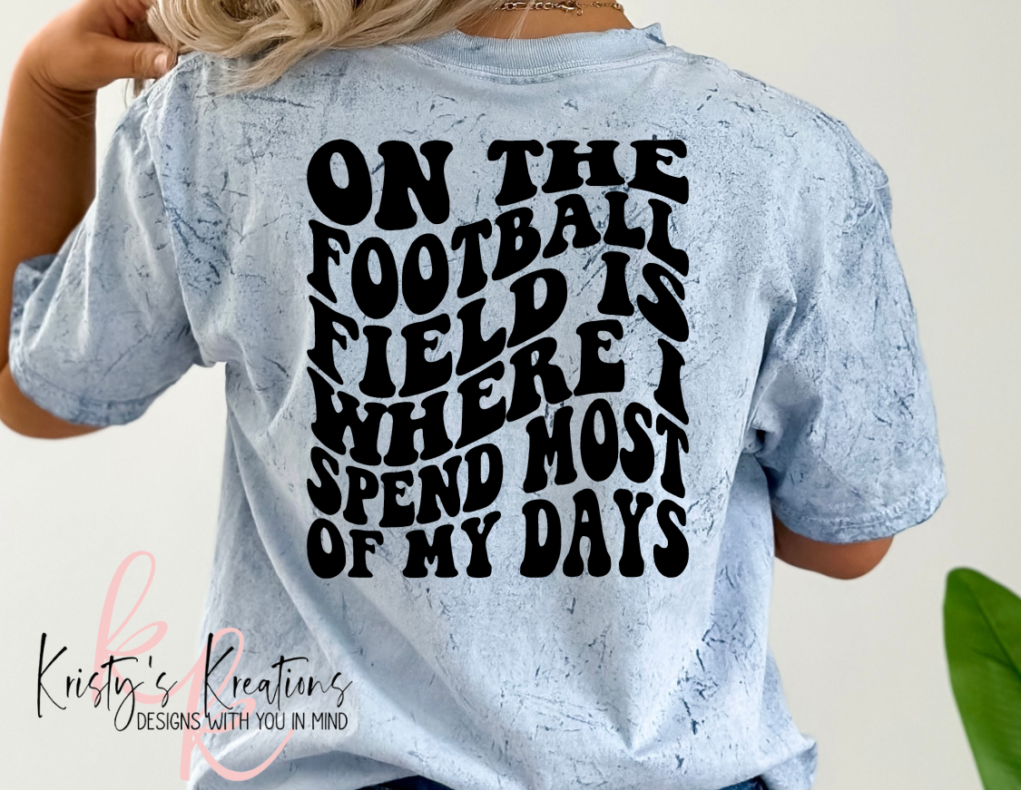 ON THE FOOTBALL FIELD IS WHERE I SPEND MOST OF MY DAYS Comfort Colors T-Shirt
