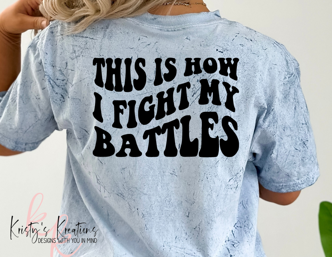 This Is How I Fight My Battles Comfort Colors T-Shirt