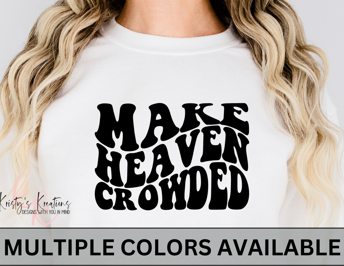 MAKE HEAVEN CROWDED Short Sleeve & Crew Neck Sweatshirt