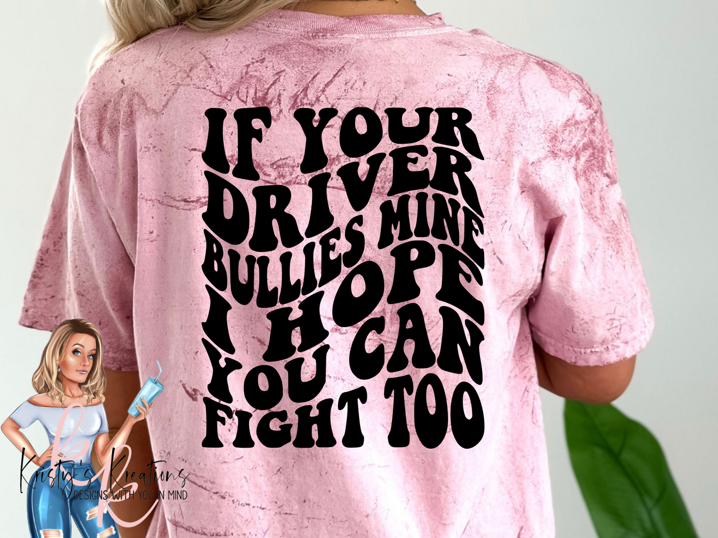 IF YOUR DRIVER BULLIES MINE Comfort Colors Colorblast T-shirt