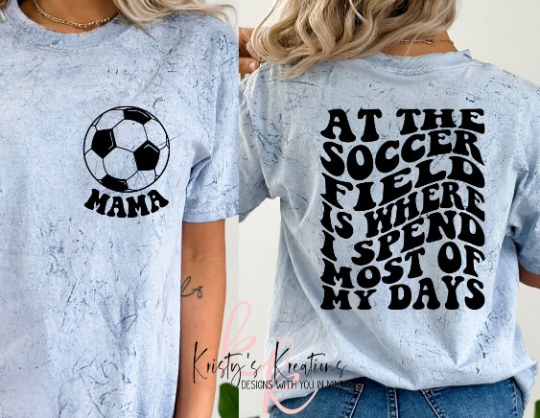 AT THE SOCCER FIELD IS WHERE I SPEND MOST OF MY DAYS Comfort Colors T-Shirt