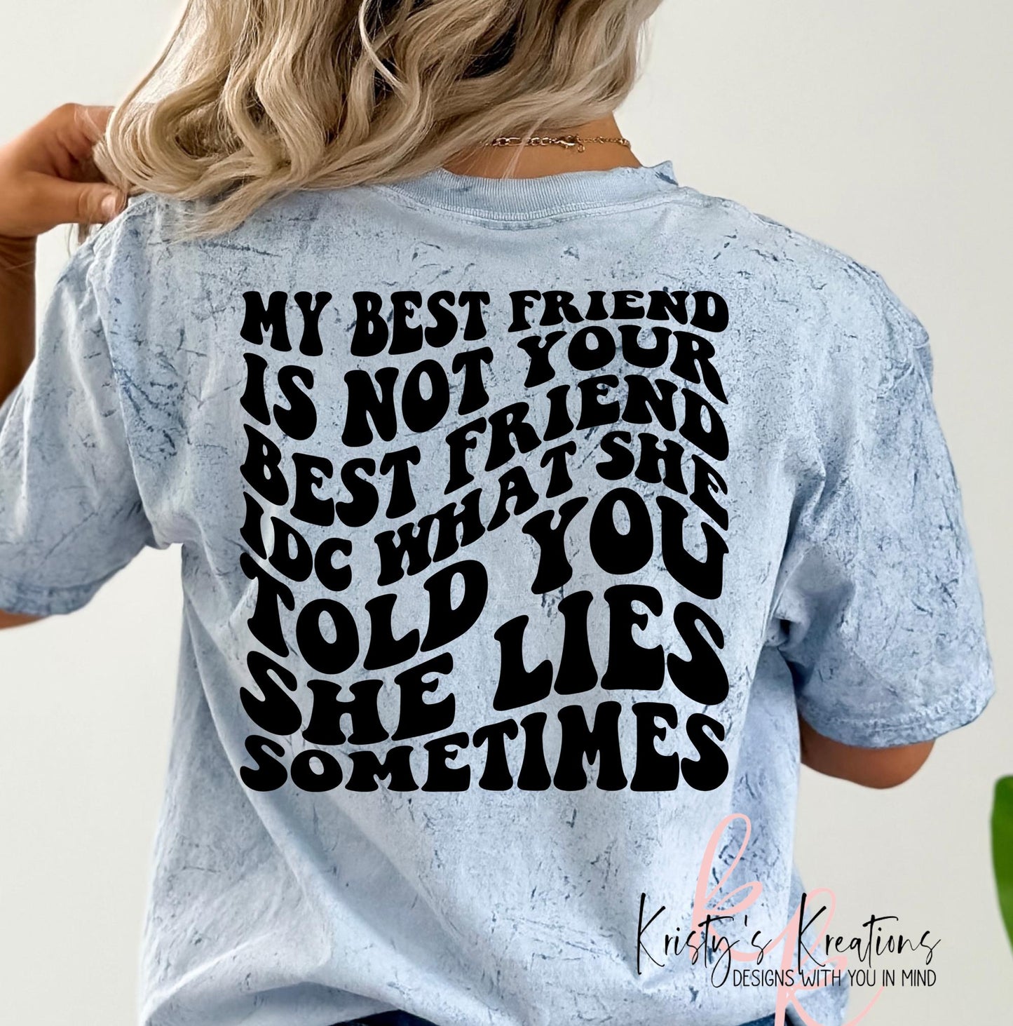 My Best Friend Lies Sometimes Comfort Colors T-Shirt - Funny Best Friend Shirt - Best Friends Shirt