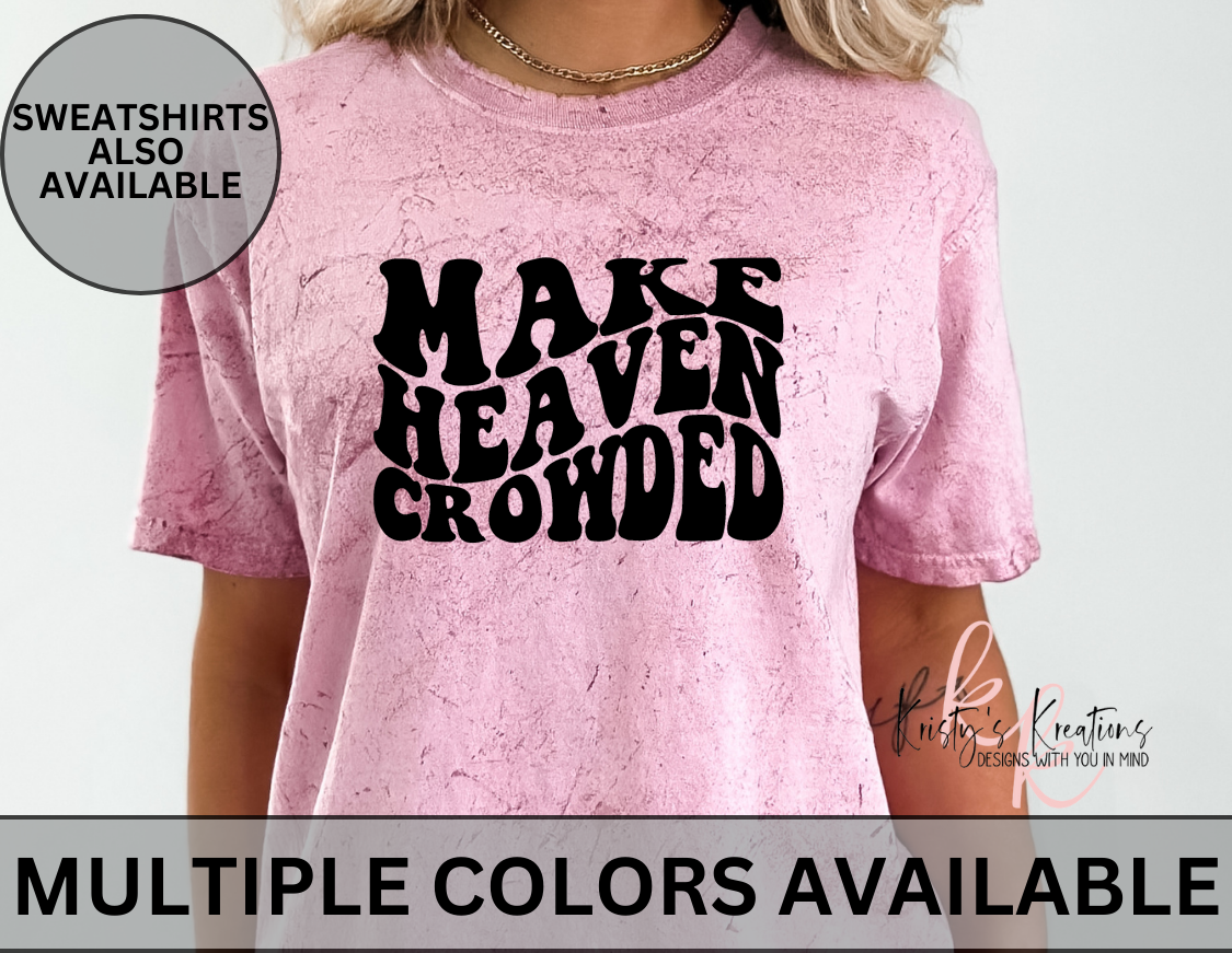 MAKE HEAVEN CROWDED Short Sleeve & Crew Neck Sweatshirt
