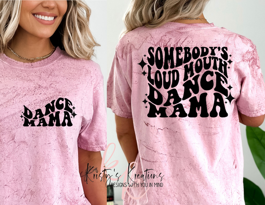Somebody's Loud Mouth Dance Mama Comfort Colors T-Shirt
