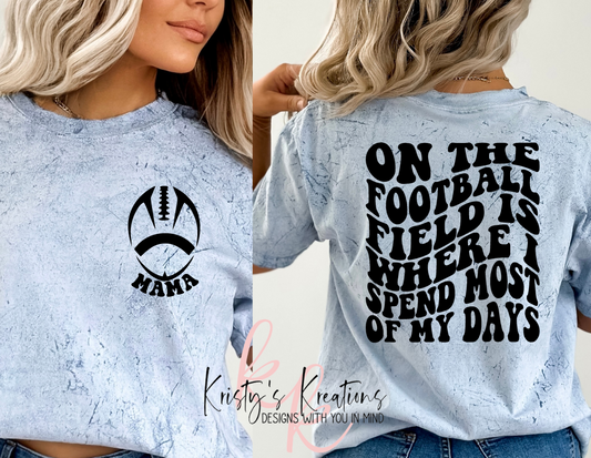 ON THE FOOTBALL FIELD IS WHERE I SPEND MOST OF MY DAYS Comfort Colors T-Shirt