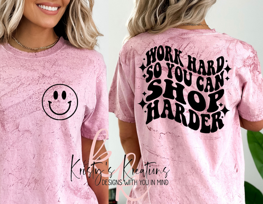 Work Hard So You Can Shop Harder Comfort Colors T-Shirts