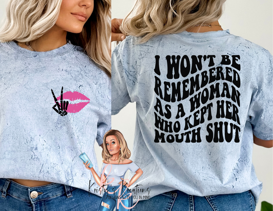 I WON'T BE REMEMBERED AS A WOMAN WHO KEPT HER MOUTH SHUT Comfort Colors t-Shirt