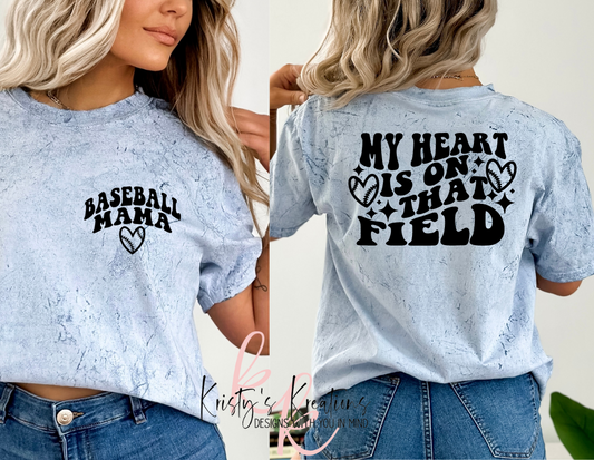 MY HEART IS ON THAT FIELD BASEBALL MAMA T-Shirt