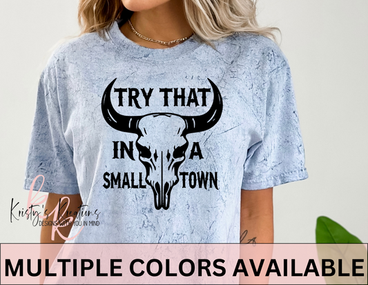 TRY THAT IN A SMALL TOWN Comfort Colors T-Shirt