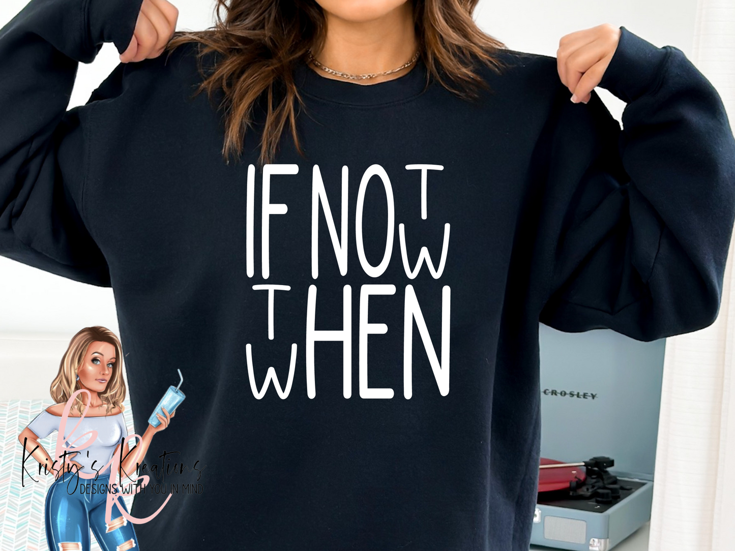 IF NOT NOW THEN WHEN Comfort Colors & Crewneck Shirt