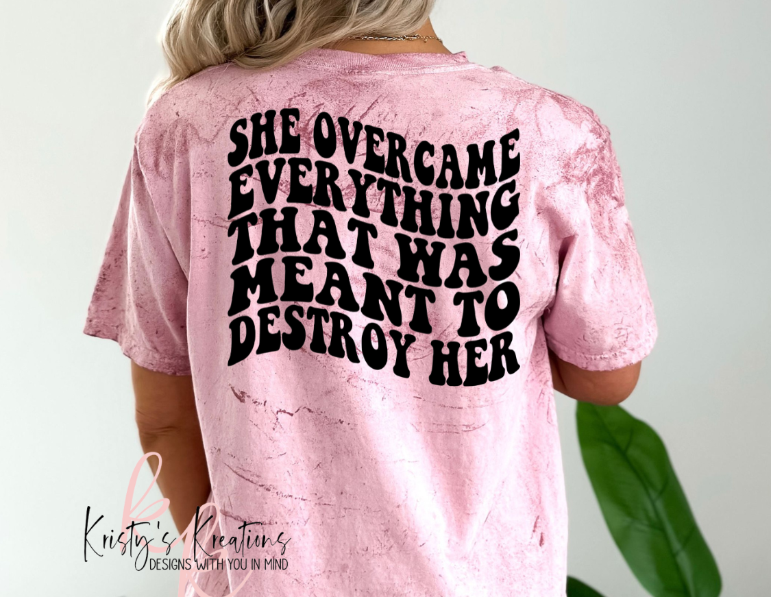 SHE OVERCAME EVERYTHING T-shirt