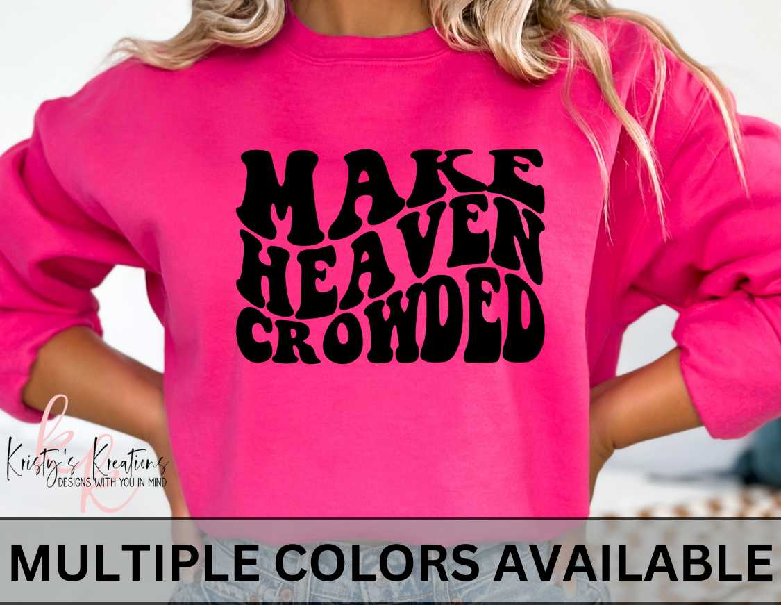 MAKE HEAVEN CROWDED Short Sleeve & Crew Neck Sweatshirt