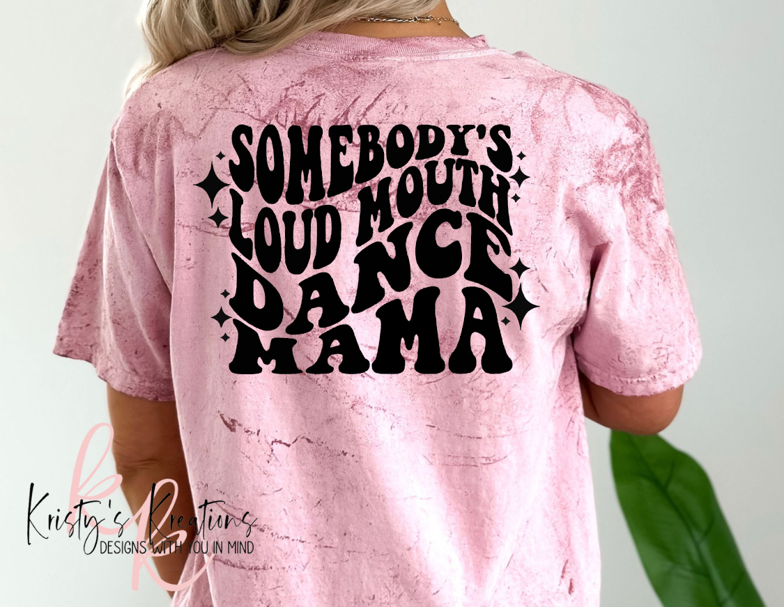 Somebody's Loud Mouth Dance Mama Comfort Colors T-Shirt