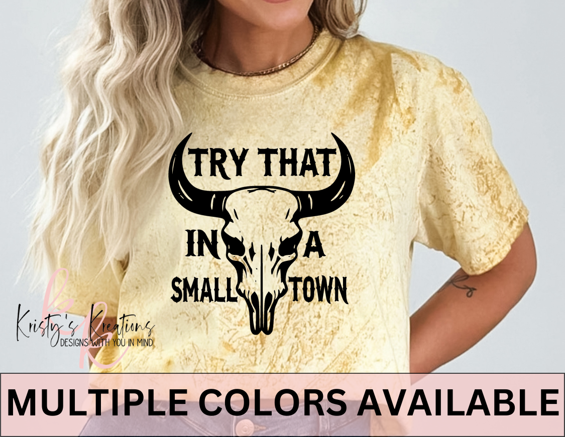TRY THAT IN A SMALL TOWN Comfort Colors T-Shirt