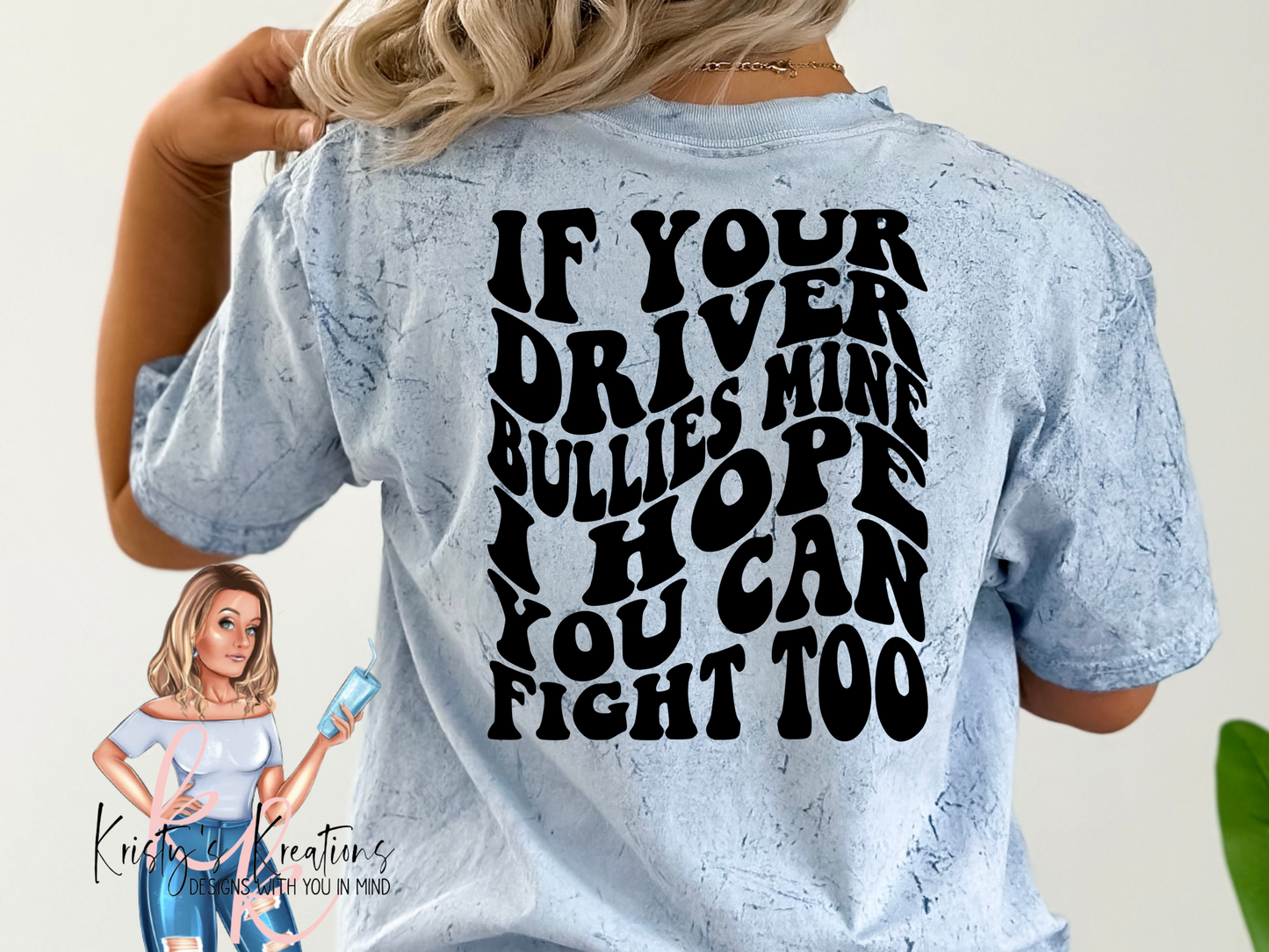 IF YOUR DRIVER BULLIES MINE Comfort Colors Colorblast T-shirt
