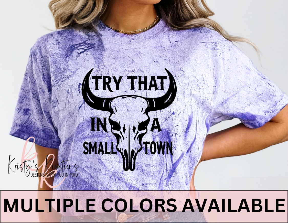 TRY THAT IN A SMALL TOWN Comfort Colors T-Shirt