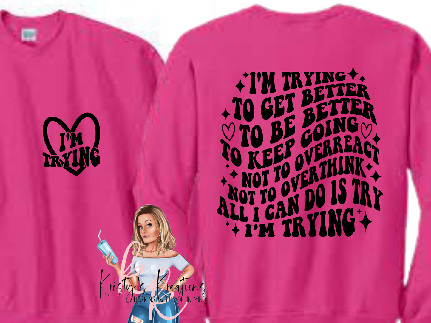 I'm Trying Comfort Colors AND Crewneck Shirt