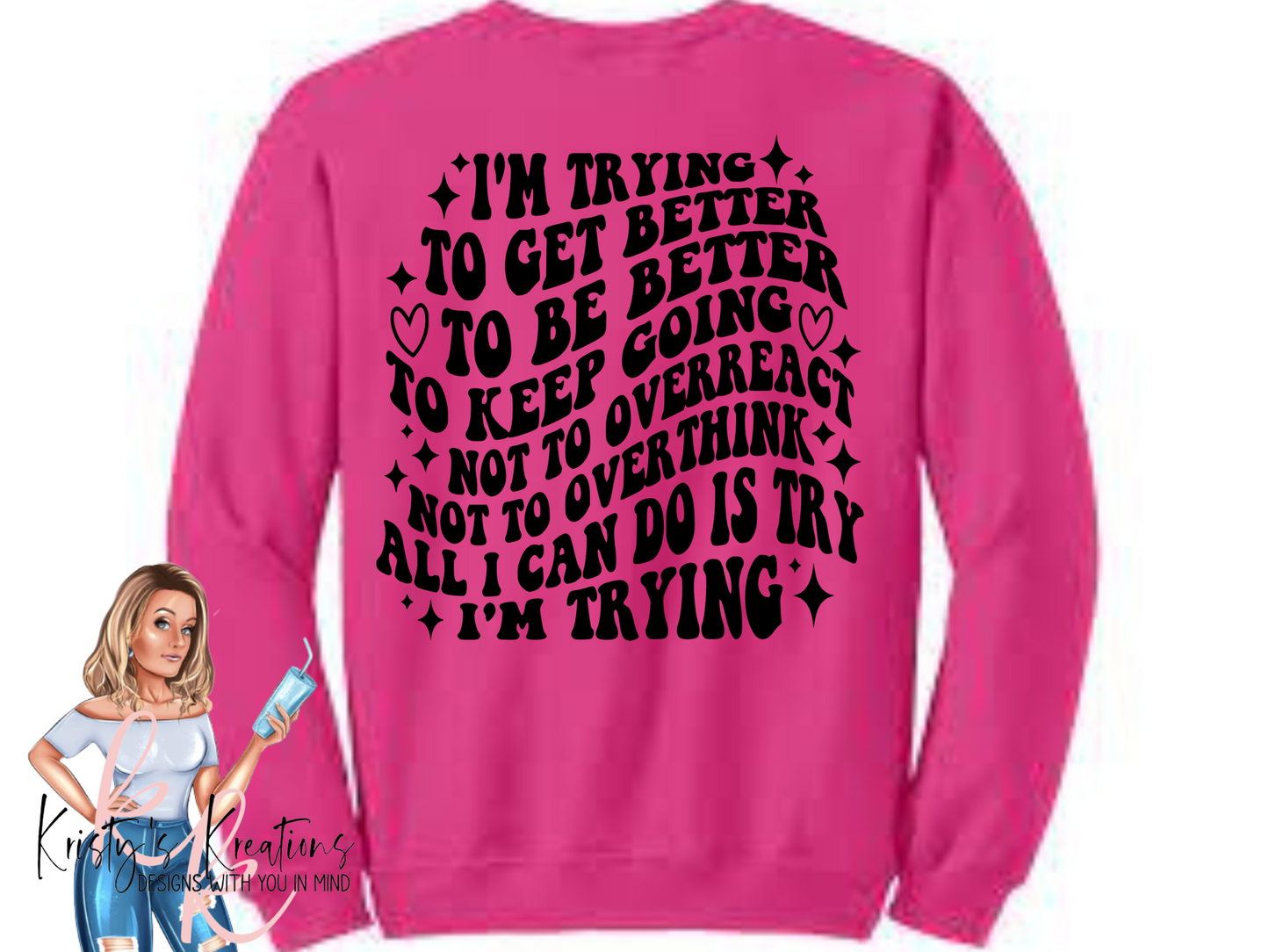 I'm Trying Comfort Colors AND Crewneck Shirt