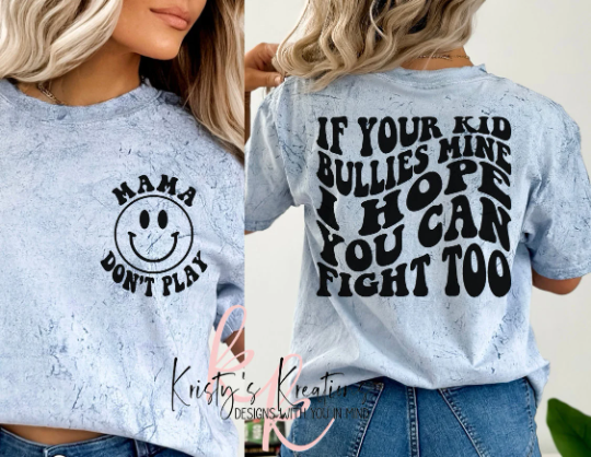 IF YOUR KID BULLIES MINE I HOPE YOU CAN FIGHT TOO Comfort Colors T-shirt