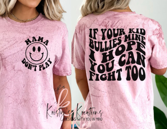 IF YOUR KID BULLIES MINE I HOPE YOU CAN FIGHT TOO Comfort Colors T-shirt