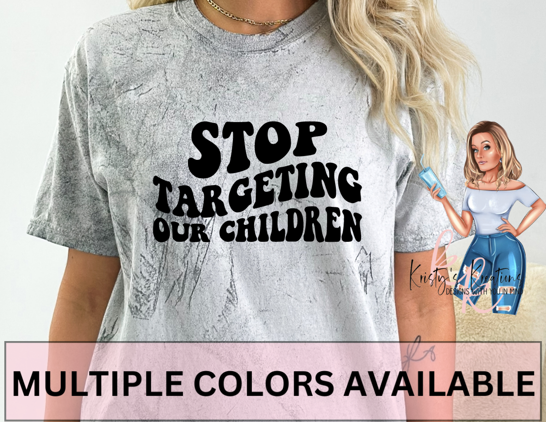 STOP TARGETING OUR CHILDREN Comfort Colors T-Shirt