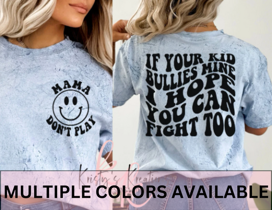 IF YOUR KID BULLIES MINE I HOPE YOU CAN FIGHT TOO Comfort Colors T-shirt