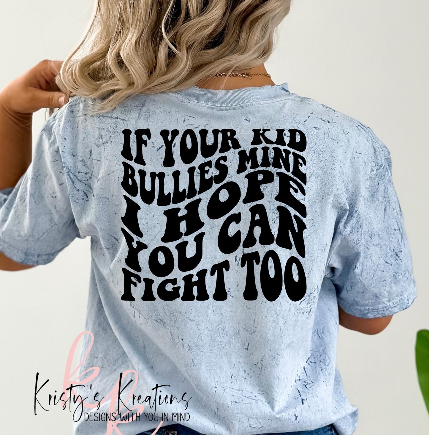 If Your Kid Bullies Mine T-Shirt: Comfort Colors Mom Shirt