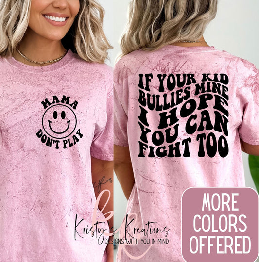 If Your Kid Bullies Mine T-Shirt: Comfort Colors Mom Shirt