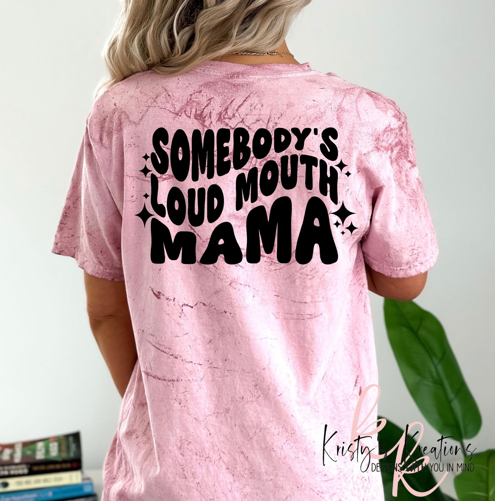 Somebody's Loud Mouth Mama Shirt - Comfort Colors Color Blast Tee