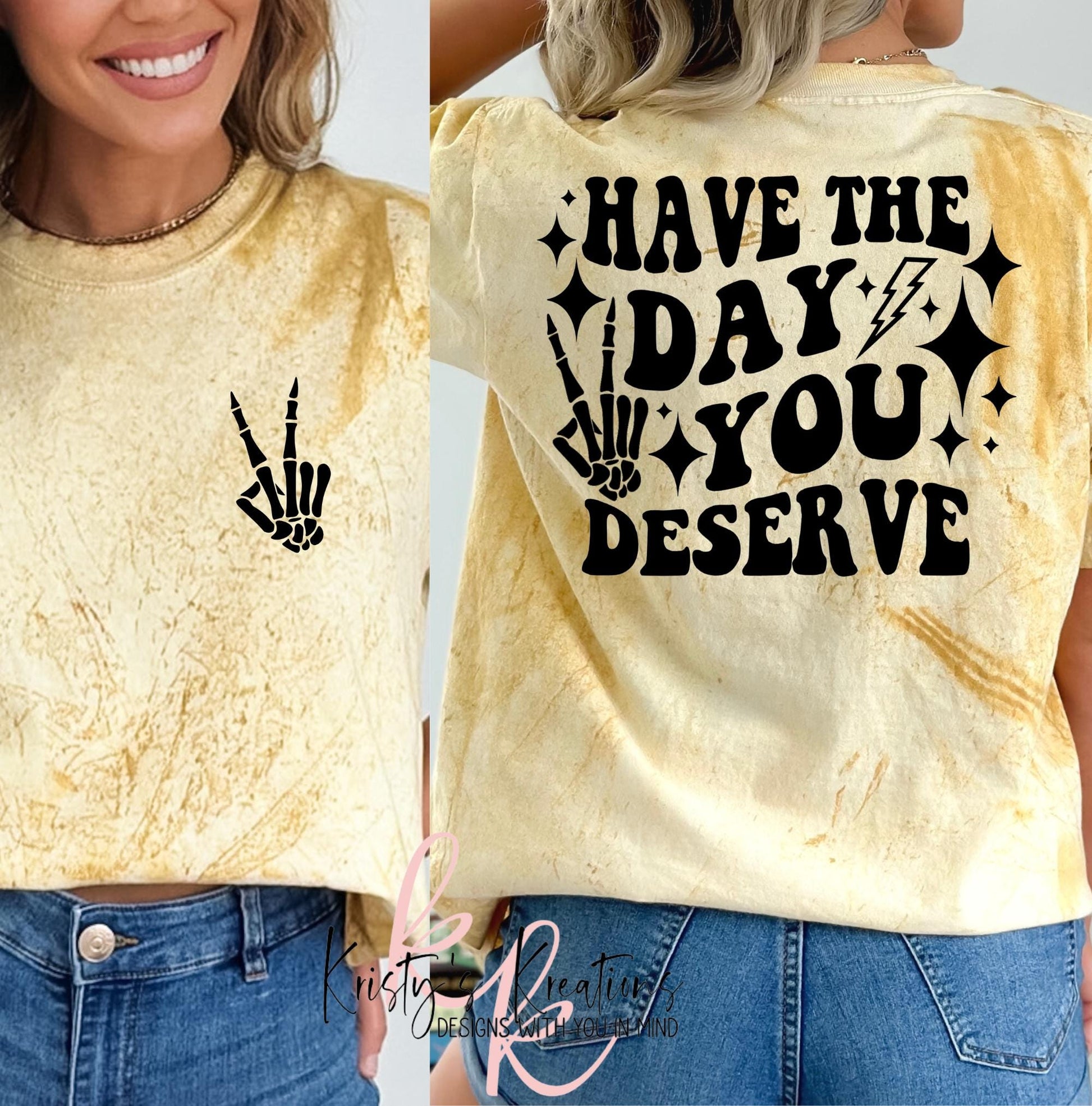 Have The Day You Deserve Shirt