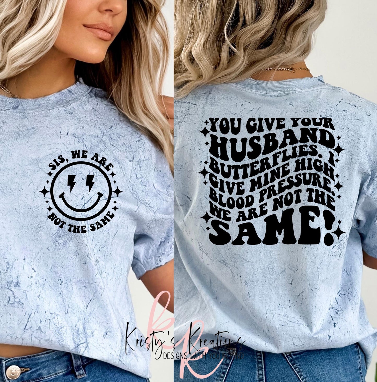 You Give Your Husband Butterflies I Give Mine High Blood Pressure We Are Not The Same Shirt - Funny Shirt