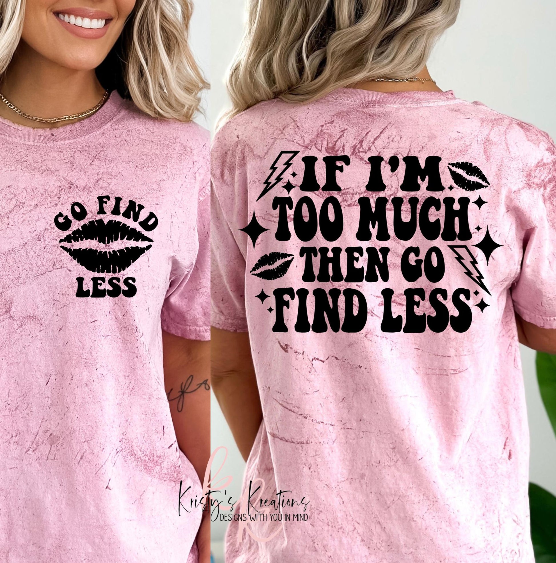 If I'm Too Much Then Go Find Less Comfort Colors T-Shirt - Funny Shirt