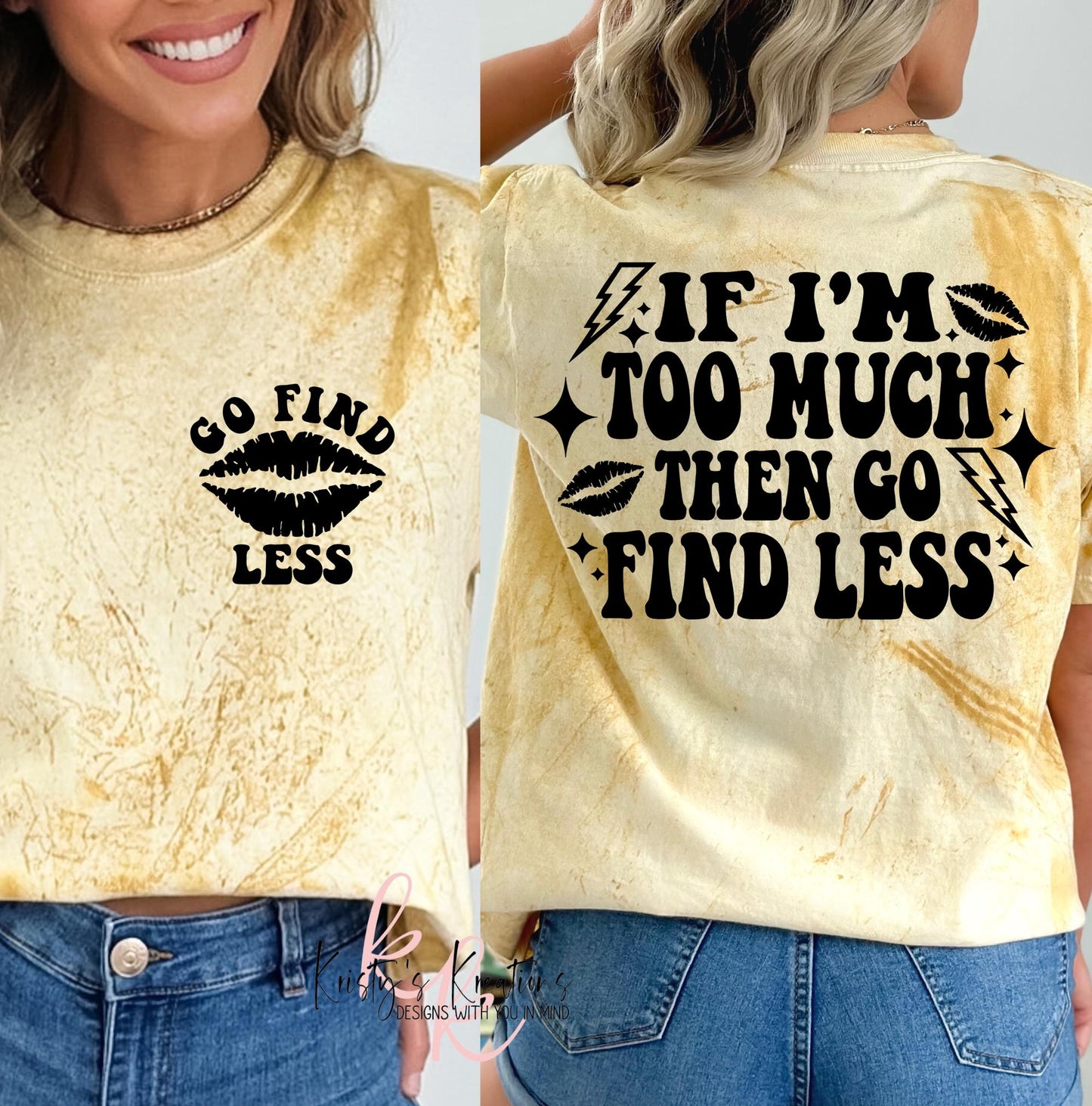 If I'm Too Much Then Go Find Less Comfort Colors T-Shirt - Funny Shirt