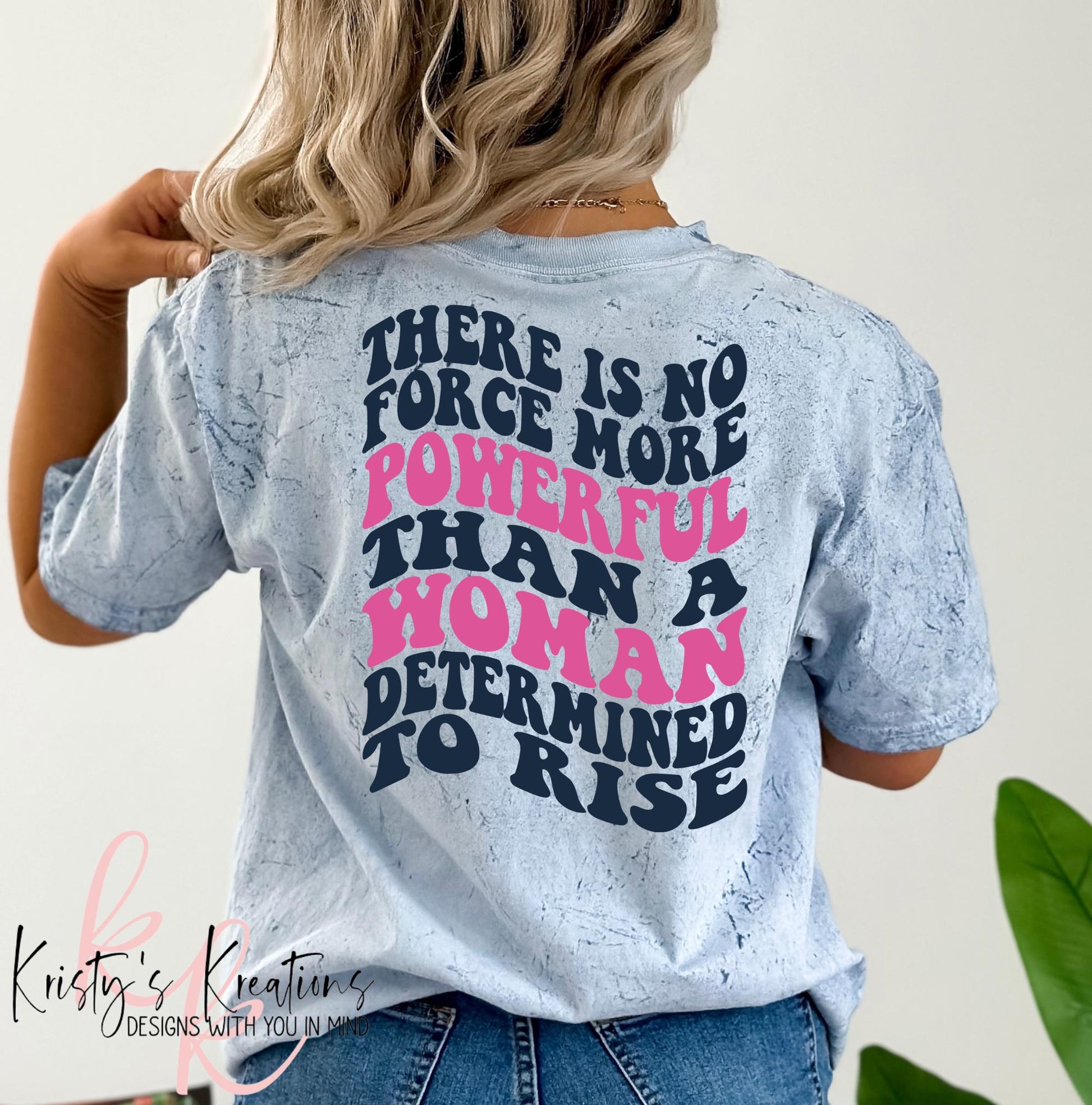 There Is No Force More Powerful Than A Woman Determined To Rise Comfort Colors T-Shirt
