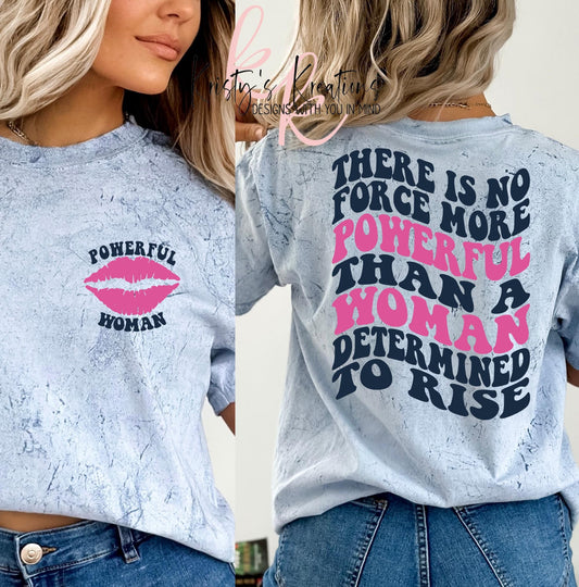 There Is No Force More Powerful Than A Woman Determined To Rise Comfort Colors T-Shirt
