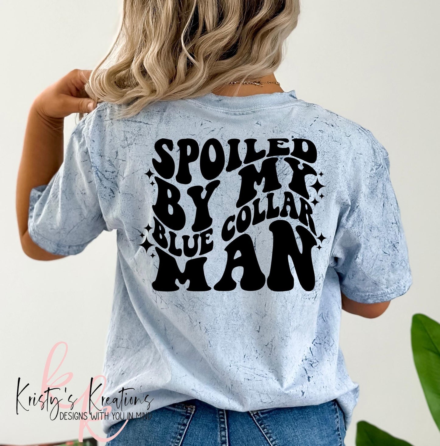 Comfort Colors T-Shirt: Spoiled By My Blue Collar Man - Color Blast
