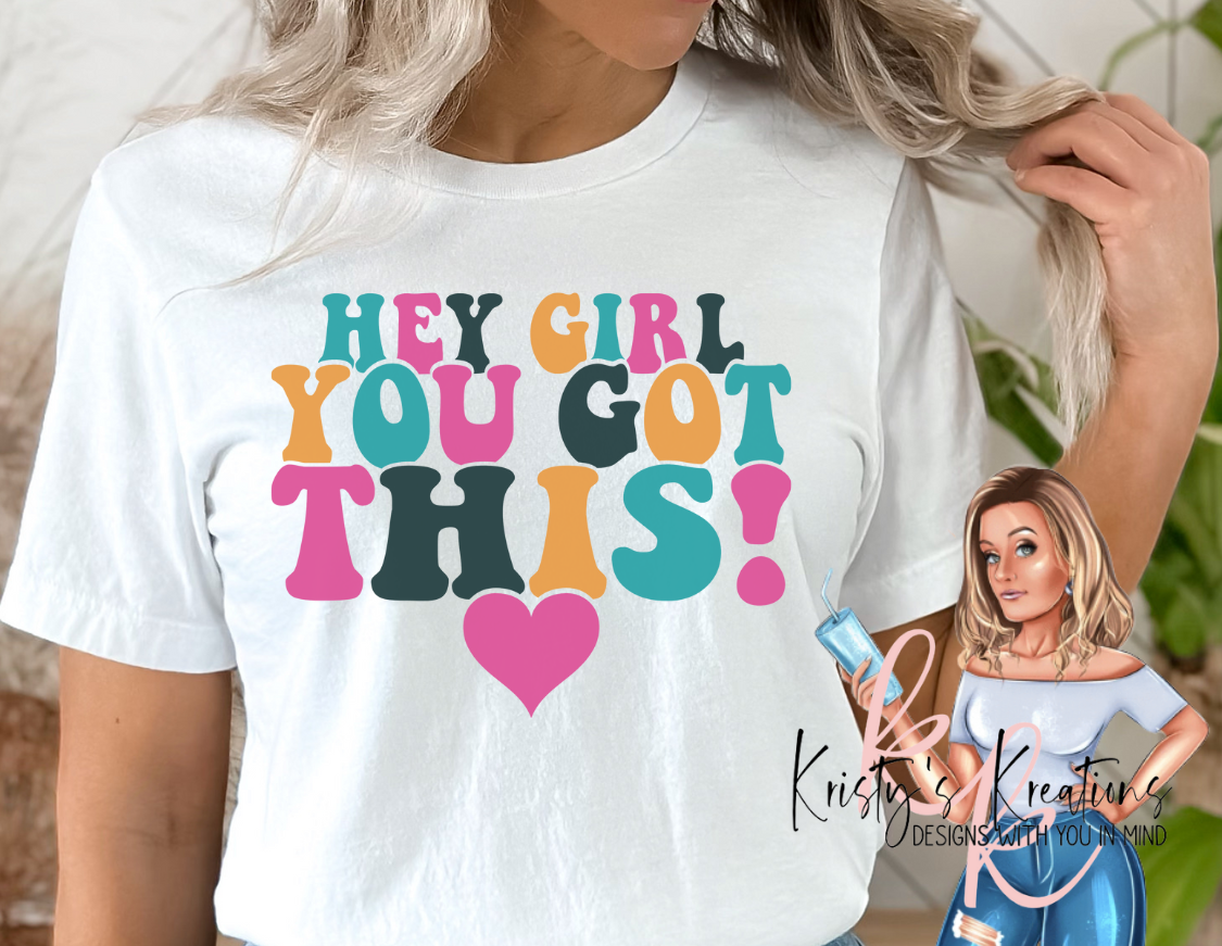 "Hey Girl" OR "Hey Mama" YOU GOT THIS Short Sleeve T-Shirt